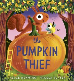 The Pumpkin Thief by Alice Hemming ill. Nicola Slater